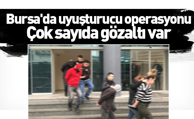 Bursa’da torbacı ve içicilere operasyon: 17 gözaltı