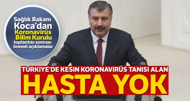 Sağlık Bakanı Fahrettin Koca: 'Türkiye’de kesin korona virüs tanısı alan hastamız olmadı'