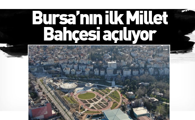 Bursa’nın ilk Millet Bahçesi açılıyor...Havadan böyle görüntülendi