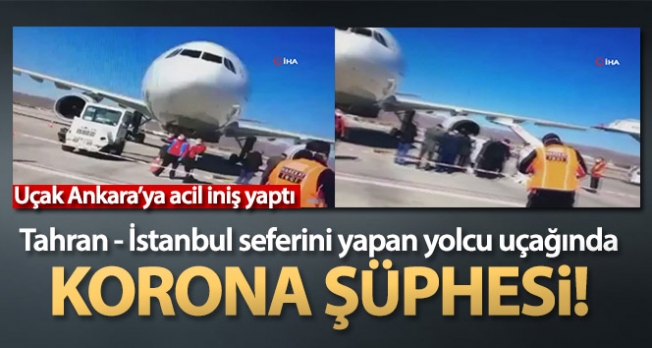 Tahran - İstanbul seferini yapan yolcu uçağında Korona şüphesi! (Tahran İstanbul uçağında koronavirüs)
