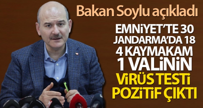 Bakan Süleyman Soylu: 'Emniyet'te 30, Jandarma'da 18, 4 kaymakam ve bir valinin virüs testi pozitif çıktı'
