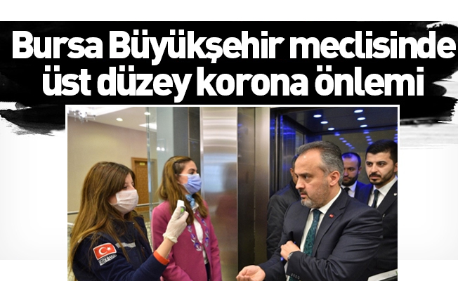 Bursa Büyükşehir meclisinde üst düzey korona önlemi