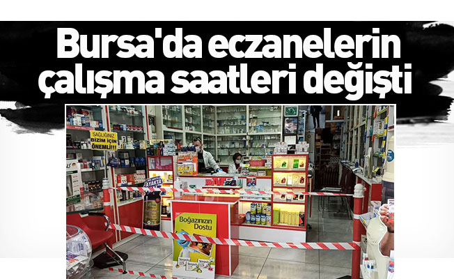 Bursa'da eczanelerin çalışma saatleri değişti