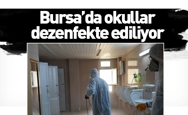 Bursa’daki devlet ve özel okullarında dezenfekte seferberliği