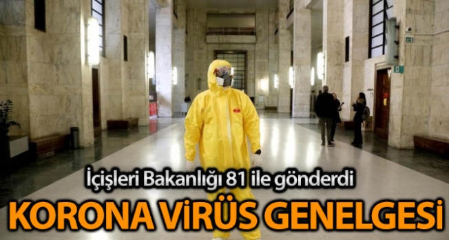 İçişleri Bakanlığı 81 İl Valiliğine “Korona Virüs Tedbirleri” genelgesi gönderdi