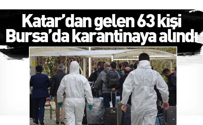 Katar’dan gelen 63 kişi Bursa’da karantinaya alındı