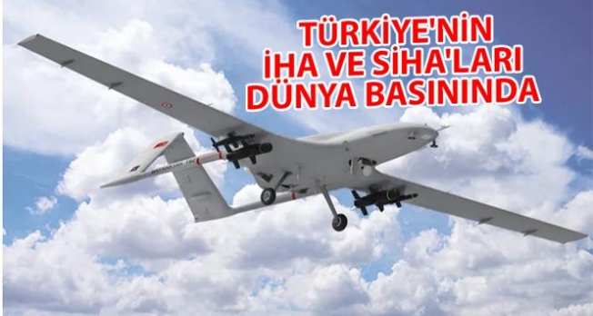 Türkiye'nin İHA ve SİHA'ları dünya basınında: 'Türk drone'ları pençelerini gösterdi'