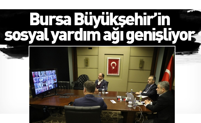 Bursa Büyükşehir’in sosyal yardım ağı genişliyor
