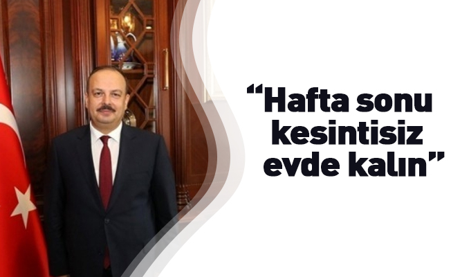 Bursa Valisi Canbolat: “Hafta sonu kesintisiz evde kalın”