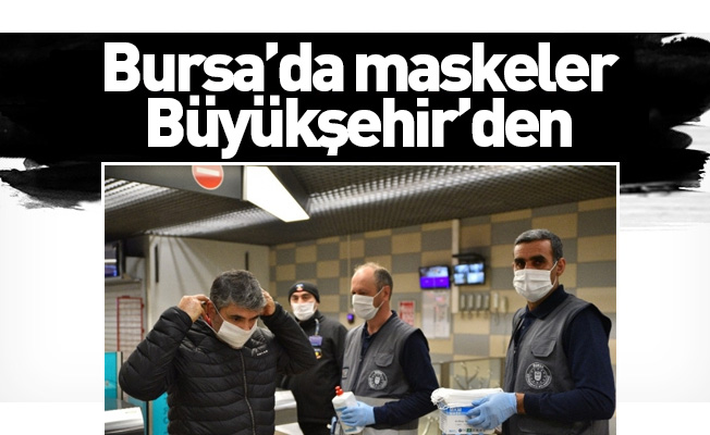 Bursa’da maskeler Büyükşehir’den