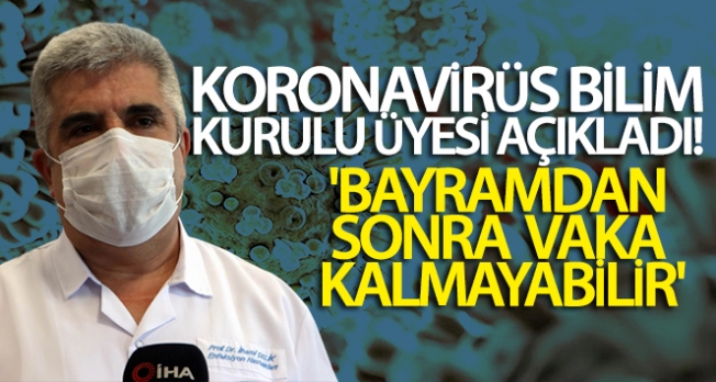 Koronavirüs Bilim Kurulu Üyesi Prof. Dr. İlhami Çelik: 'Bayramdan sonra vaka kalmayabilir'