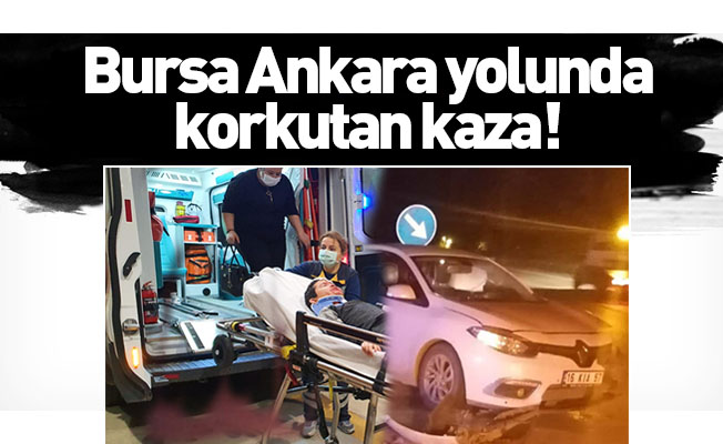 Bursa Ankara yolunda korkutan kaza!