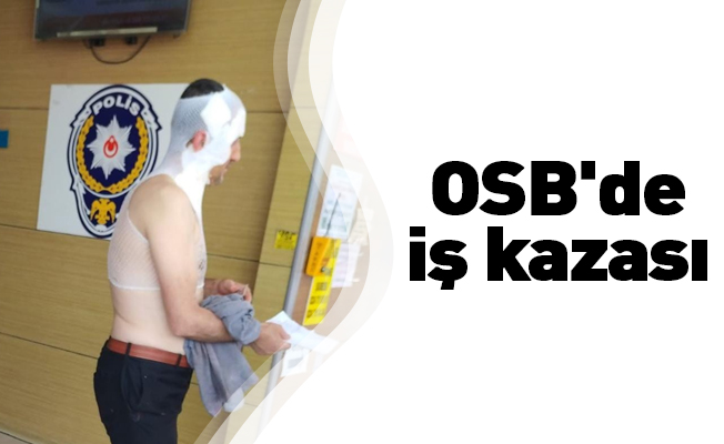 OSB'de iş kazası