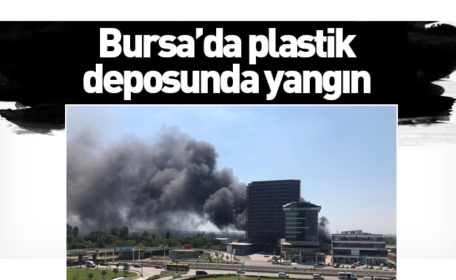 Bursa’da plastik deposunda yangın