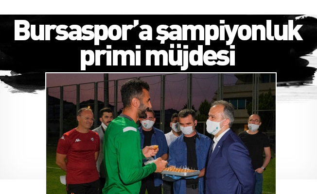 Bursaspor’a şampiyonluk primi müjdesi