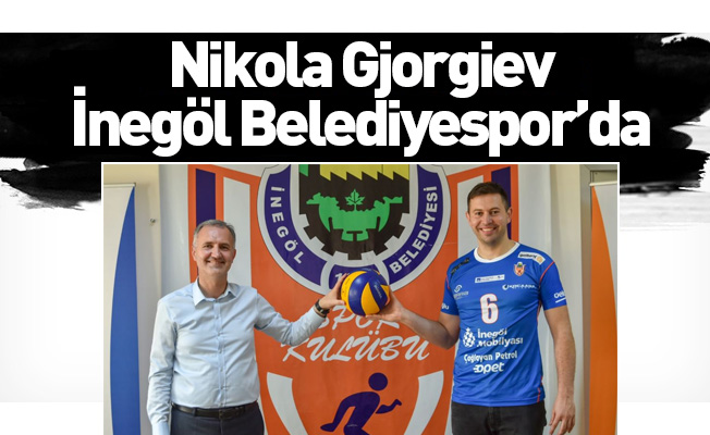 Nikola Gjorgiev İnegöl Belediyespor’da