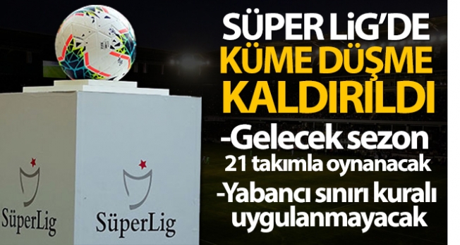 Süper Lig'de küme düşme kaldırıldı!