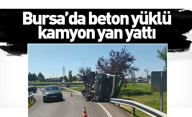 Bursa’da beton yüklü kamyon yan yattı
