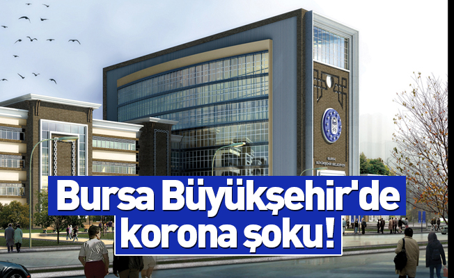 Bursa Büyükşehir Belediyesi’nde 24 çalışan koronaya yakalandı