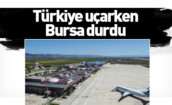 Türkiye uçarken Bursa durdu