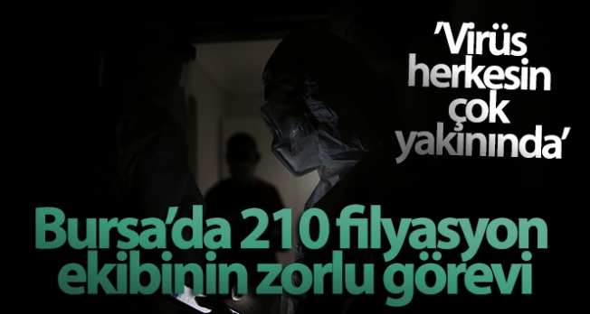 Korona virüsle mücadelede  Bursa’da 210 filyasyon ekibinin zorlu görevi