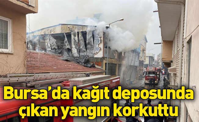 Bursa’da kağıt deposunda çıkan yangın korkuttu