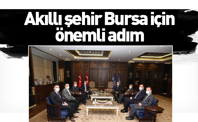 Akıllı şehir Bursa için önemli adım