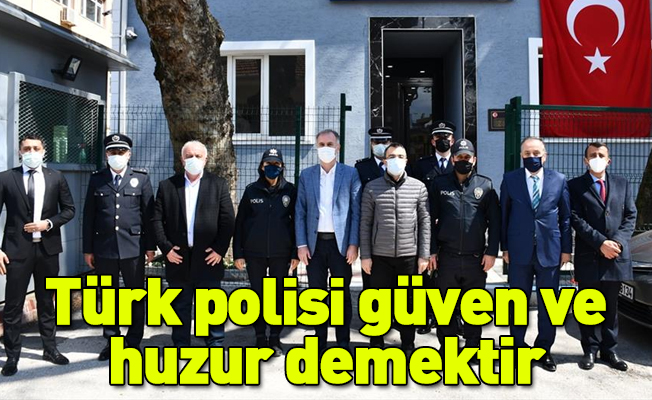 Türk polisi güven ve huzur demektir
