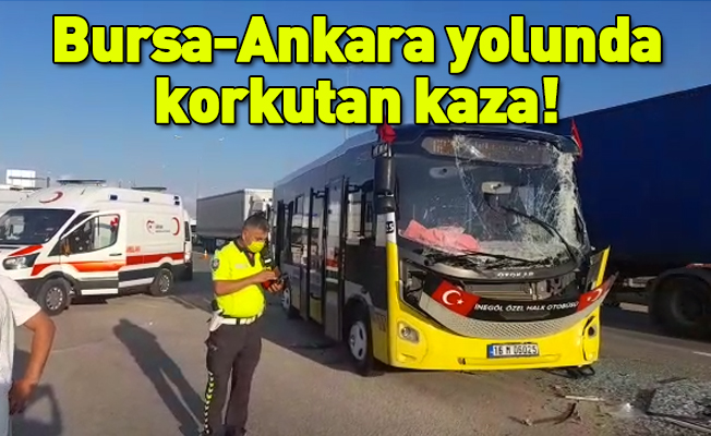 Bursa-Ankara yolunda korkutan kaza!