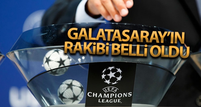 Galatasaray'ın UEFA Şampiyonlar Ligi’ndeki rakibi belli oldu