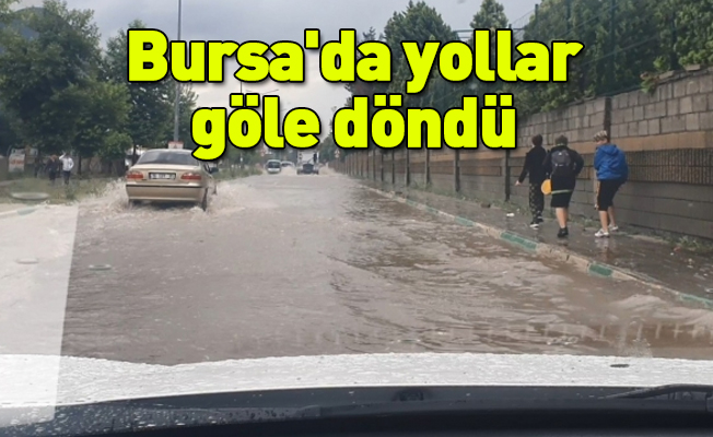 Bursa'da yollar göle döndü