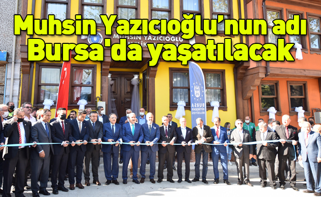 Muhsin Yazıcıoğlu’nun adı Bursa'da yaşatılacak