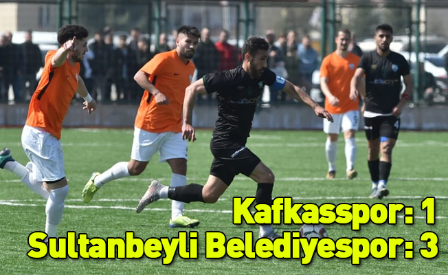 Kafkasspor: 1 - Sultanbeyli Belediyespor: 3