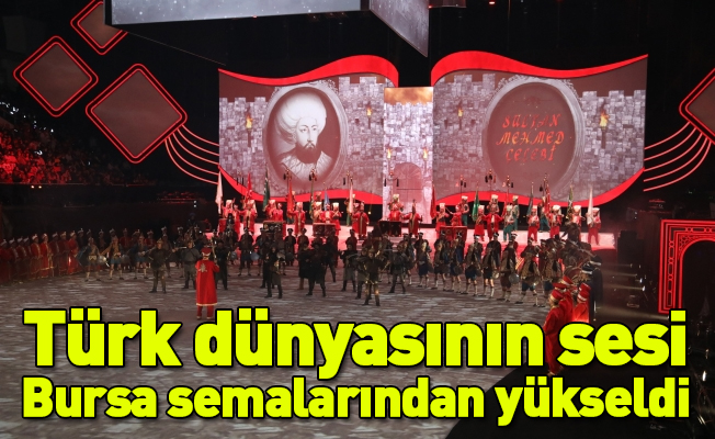 Türk dünyasının sesi Bursa semalarından yükseldi