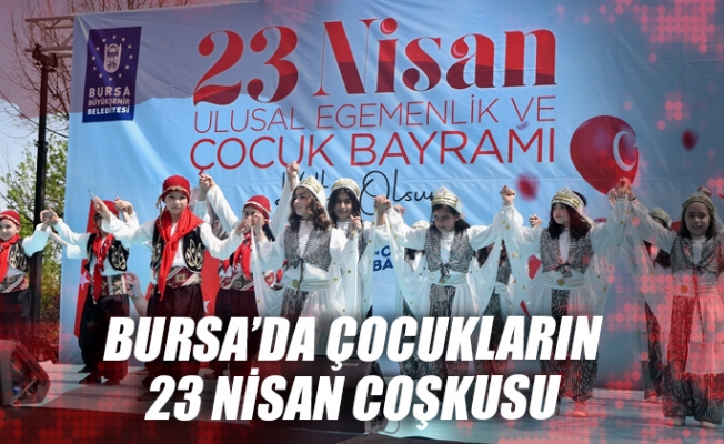 Bursa’da çocukların 23 Nisan coşkusu
