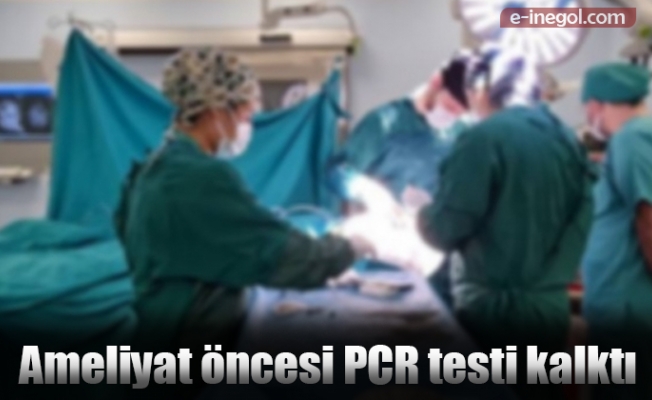 Ameliyat öncesi PCR testi kalktı