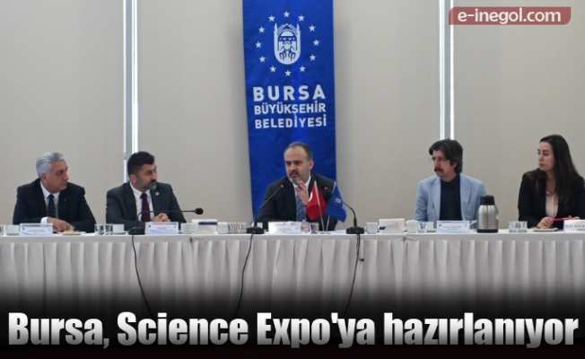 Bursa, Science Expo’ya hazırlanıyor