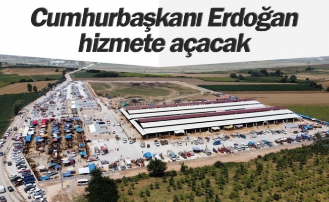 Cumhurbaşkanı Erdoğan Hizmete Açacak