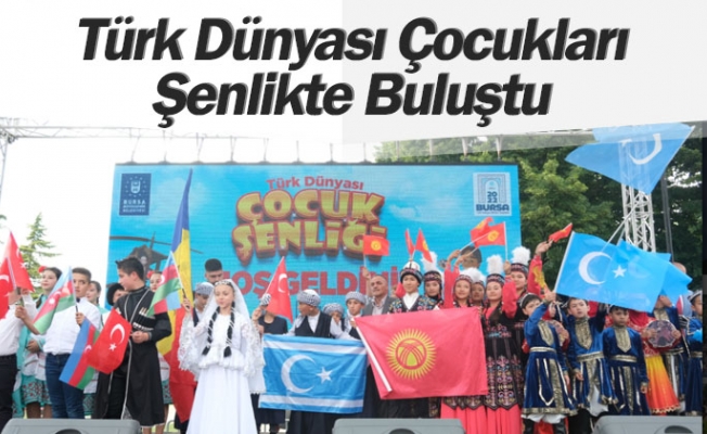 Türk Dünyası Çocukları Şenlikte Buluştu