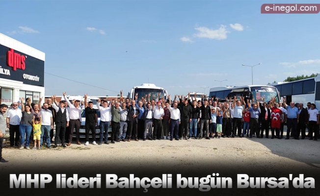 MHP lideri Bahçeli bugün Bursa'da