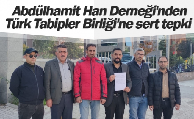 Abdülhamit Han Derneği'nden Türk Tabipler Birliği'ne sert tepki