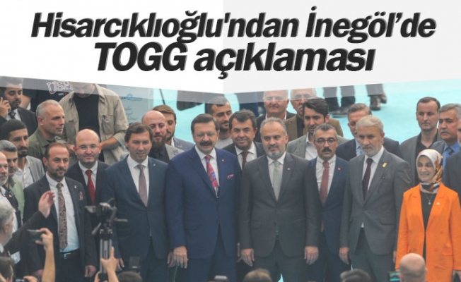 Hisarcıklıoğlu'ndan İnegöl'de TOGG açıklaması