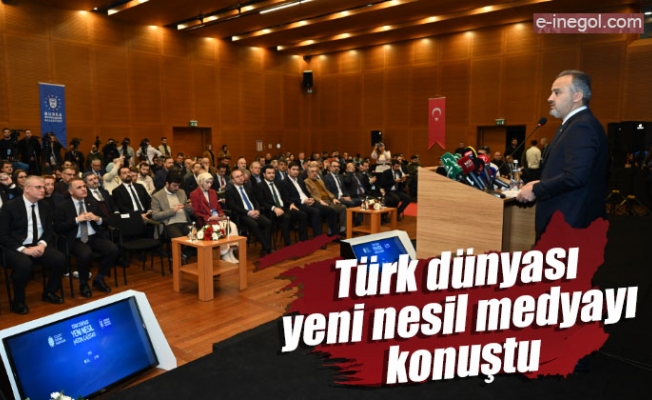 Türk dünyası yeni nesil medyayı konuştu