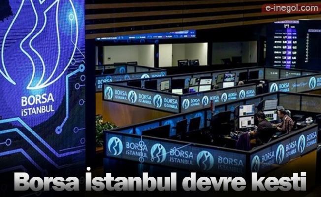 Borsa İstanbul devre kesti