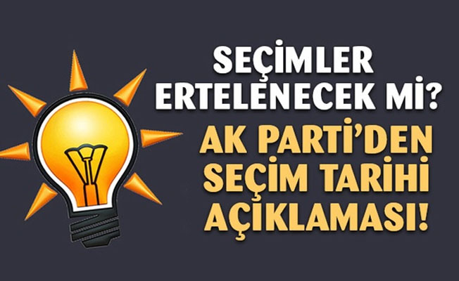 AK Parti'den seçim tarihi açıklaması!