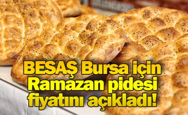 BESAŞ Bursa için Ramazan pidesi fiyatını açıkladı!