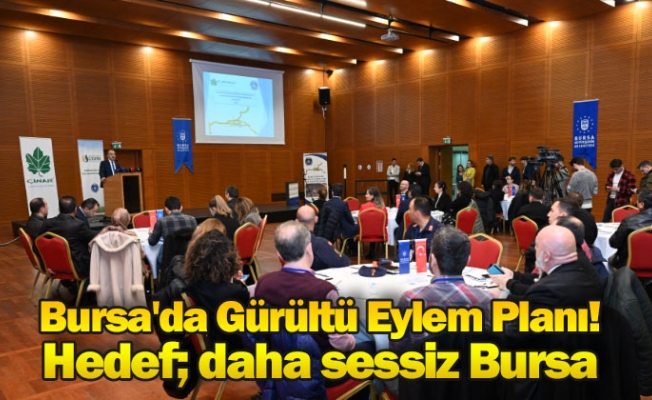 Bursa'da Gürültü Eylem Planı! Hedef; daha sessiz Bursa