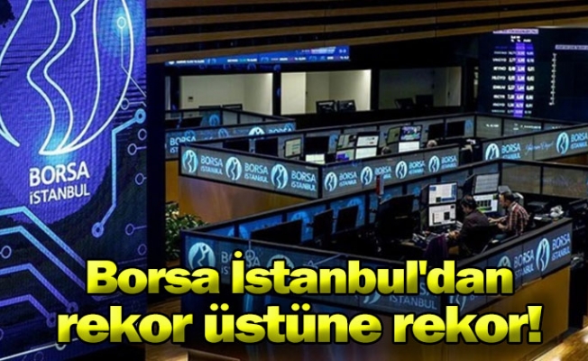 Borsa İstanbul'dan rekor üstüne rekor!