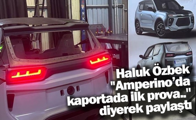 Haluk Özbek ''Amperino’da kaportada ilk prova..'' diyerek paylaştı
