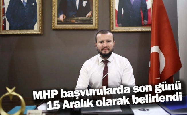 MHP başvurularda son günü 15 Aralık olarak belirlendi